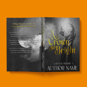 A striking black-and-white book cover featuring a silhouetted hand holding a glowing crown against a dramatic night sky with a full moon. The title, "A Crown So Bright," is in an ornate gold script, adding a regal touch. The back cover provides space for a quote or blurb with placeholder text.