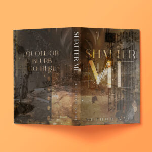 A book cover design for "Shatter Me," featuring a dark, grungy aesthetic with a broken-down interior and overlaying text, placed against a warm orange background.